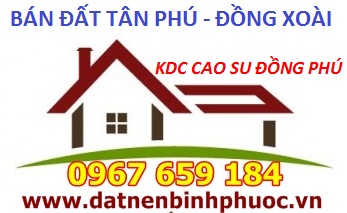 Bán đất KDC Cao Su Đồng Phú - Phường Tân Phú - TX.Đồng Xoài